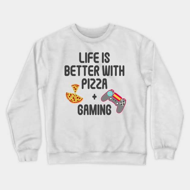 Life is Better with Pizza and Gaming Funny Crewneck Sweatshirt by PlanetMonkey